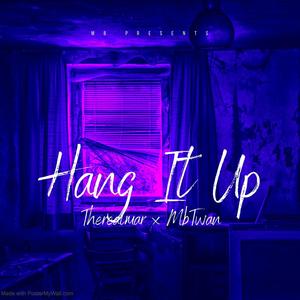 Hang It Up (feat. MBTwan) [Explicit]