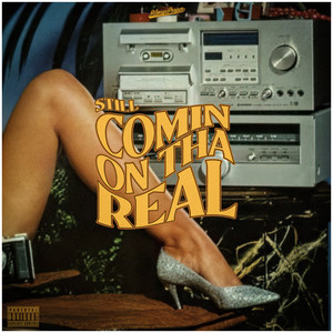 STILL COMIN ON THA REAL (Explicit)