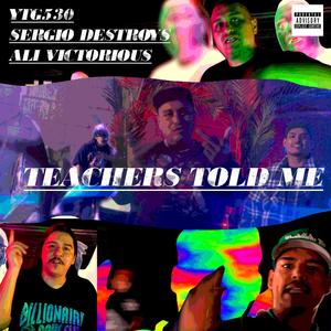 TeachersToldMe (feat. Sergio destroys & Ali Victorious) (Explicit)