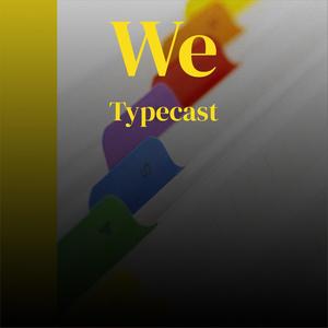 We Typecast