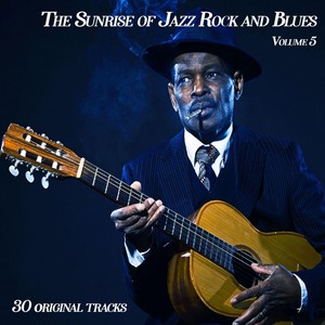 The Sunrise of Jazz Rock and Blues,vol. 5 - 30 Original Songs