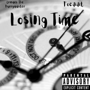 Losing Time(feat. FOE DidIt) (Explicit)