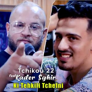 Ki Tehkili Tchefni (feat. Kader Sghir)