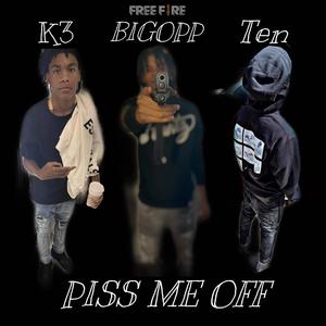 PISS ME OFF (feat. Kantgo Ten & K3)