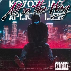 All in the Way (feat. Xplicit Life) (Explicit)