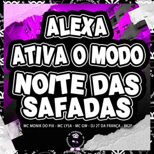 ALEXA ATIVA O MODO NOITE DAS SAFADAS (Explicit)