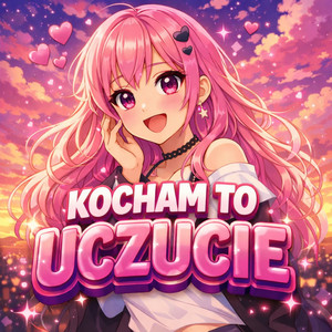 KOCHAM TO UCZUCIE (Explicit)