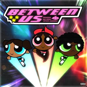 Between Us (feat. Zowie Zamora & DA-WOLF) (Explicit)