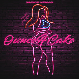 Ounce A Cake (Explicit)