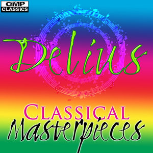 Delius : Classical Masterpieces