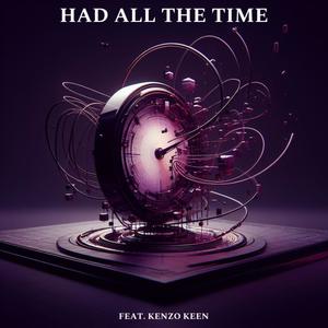 Had All The Time (feat. Kenzo Keen)