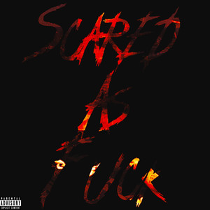 Scared as **** (Explicit)