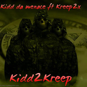 Kidd2Kreep (feat. Kreep2x) [Explicit]