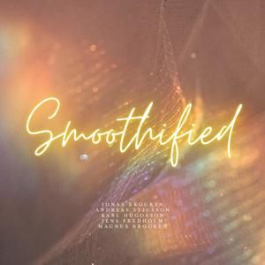 Smoothified (feat. Andreas Stigsson, Jens Fredholm, Karl Hugosson & Magnus Brogren)