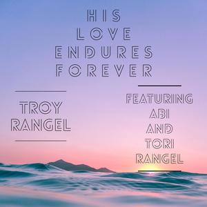 His Love Endures Forever (feat. Abi Rangel & Tori Rangel)