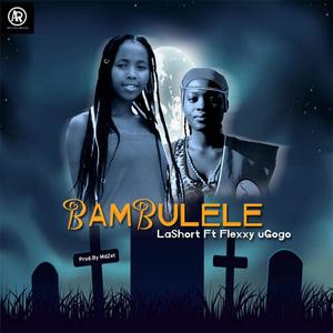 BAMBULELE (feat. Flexxy uGogo)