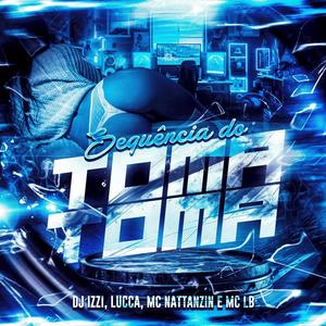 SEQUÊNCIA DO TOMA TOMA (feat. MC NATTANZIN & MC LB)