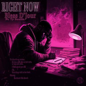 Right Now (feat. Bless D'jour & Ty Boolin)