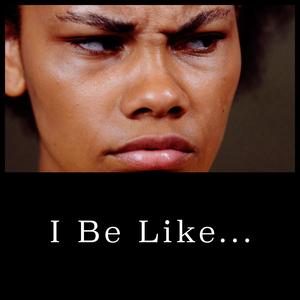 I be like (Explicit)