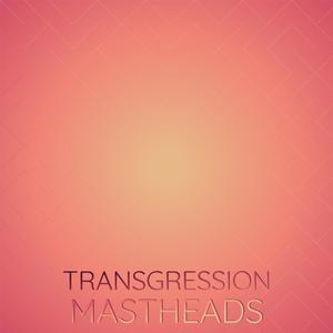Transgression Mastheads