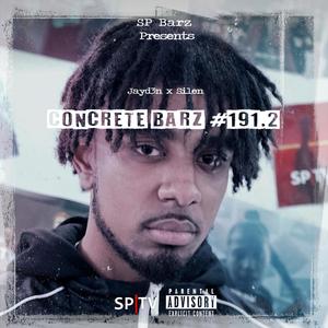 Concrete Barz #191.2 (feat. Jayd3n & Silen) (Explicit)