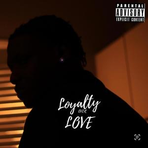 Loyalty Over Love (Explicit)