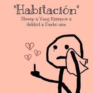 Habitación(feat. Dekkid, Yung kissame & Darko xen) (Explicit)