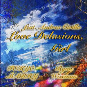 Love Delusions, Girl (feat. Tokyo Marry & Andrea Cirillo)