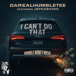 I Cant Do That (feat. JAYKASH300) (Explicit)