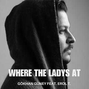 Where The Ladys At (feat. Erol T.) (Explicit)