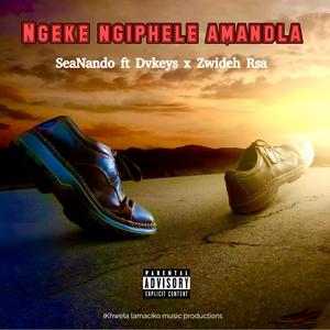 NGEKE NGIPHELE AMANDLA (feat. DvKeyz & Zwideh Rsa) (Explicit)
