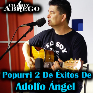 Popurri 2 De Éxitos De Adolfo Ángel: Mis Ojos Tristes / Tanto Amor / Conocerte a Ti