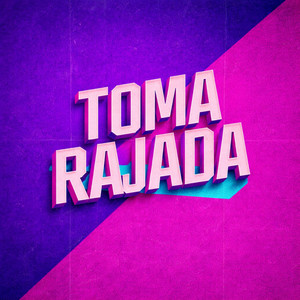 Toma Rajada (Explicit)
