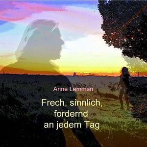 Frech, Sinnlich, Fordernd an Jedem Tag