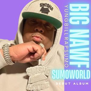 SUMOWORLD / BIG NAWF (Explicit)