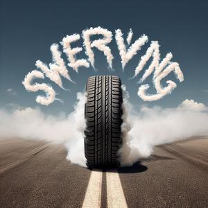 Swerving (Explicit)