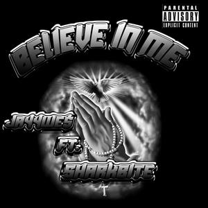 Believe In Me (feat. Sharkbite) [Explicit]