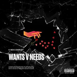 Wants V Needs (feat. Charlie P)