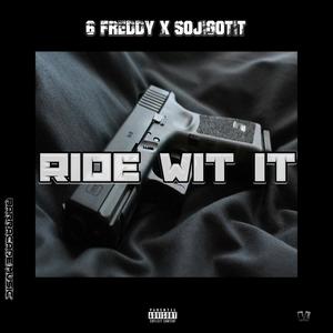 Ride Wit It (feat. SojiGotIt ) [Explicit]