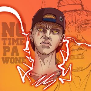 NO TIME PA WONE (Explicit)