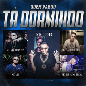 Quem Pago Tá Dormindo