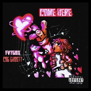 COME HERE (feat. Cdg ghostly) [Explicit]