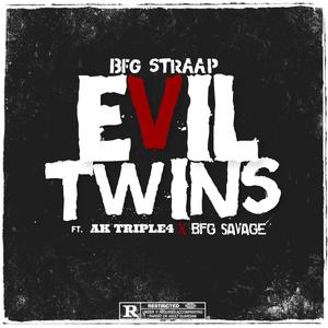 Evil Twins (feat. BFG Savage & AK Triple4) [Explicit]