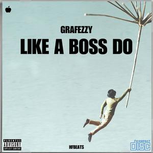 Like A Boss Do (feat. Grafezzy) [Explicit]