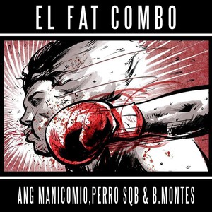 El Fat Combo(feat. Sqb, B.Montes, Pizko MC & DJ Enygma) (Explicit)