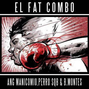 El Fat Combo(feat. Sqb, B.Montes, Pizko MC & DJ Enygma) (Explicit)