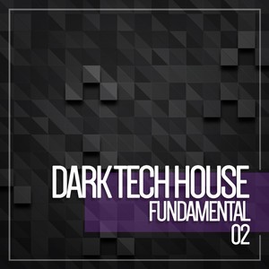 Dark Tech House Fundamental, Vol. 3 (Explicit)