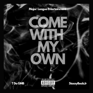 Come With My Own (feat. StaceyBealzJr) (Explicit)