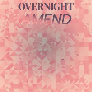 Overnight Amend