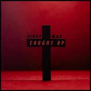 CAUGHT UP (Explicit)